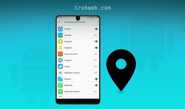 كيف يمكنني معرفة التطبيقات التي تحدد موقعي الجغرافي على الاندرويد